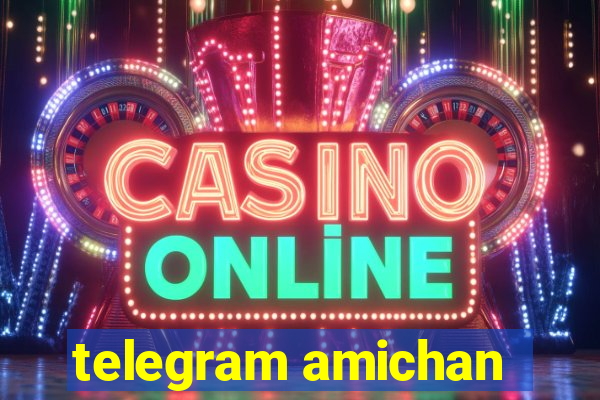 telegram amichan